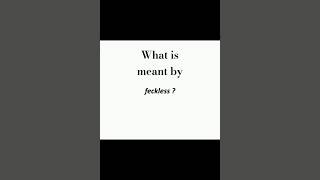 Feckless  Quick Vocabulary [upl. by Kiehl]