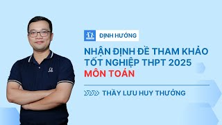 Phân tích đề tham khảo Toán THPT 2025 Đánh giá từ Thầy Lưu Huy Thưởng [upl. by Lemmie]