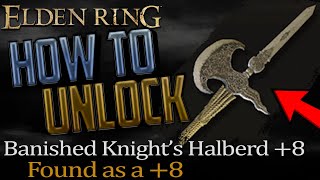 Elden Ring Where to get Banished Knights Halberd 8 PreUpgraded Halberd [upl. by Bainter534]