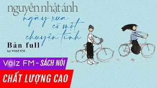 Sách nói Ngày Xưa Có Một Chuyện Tình  Nguyễn Nhật Ánh  Voiz FM [upl. by Joli]