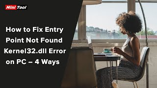 How to Fix Entry Point Not Found Kernel32dll Error on PC – 4 Ways [upl. by Nirrak]