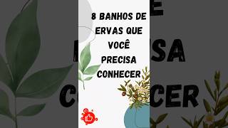 8 BANHOS DE ERVAS QUE VOCÊ PRECISA CONHECER [upl. by Rambert310]