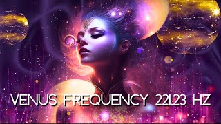 Unleash Your Inner Goddess TRANSFORM With Venus Frequency 22123 Hz [upl. by Ateuqirne]