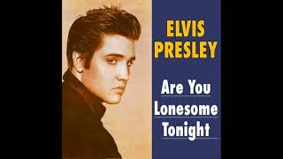 Elvis Presley  Are You Lonesome Tonight HQ [upl. by Eleik]