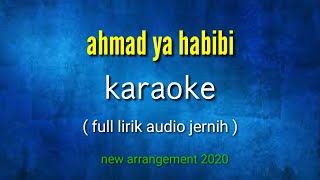 Ahmad ya habibi  karaoke  full lirik audio jernih [upl. by Narcis295]