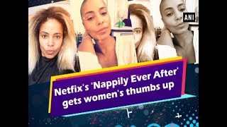 Netfixs Nappily Ever After gets womens thumbs up  ANI News [upl. by Ancier190]