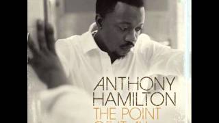 The Point of It All  Anthony Hamilton [upl. by Kushner55]