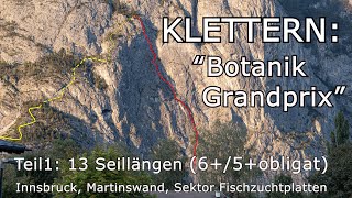 KLETTERN Botanik Grandprix  Teil1 13 Seillängen 65obligat Innsbruck Martinswand [upl. by Aloke]