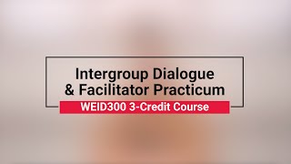 What is WEID300  Intergroup Dialogue amp Facilitator Practicum [upl. by Ardys]