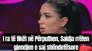 I ra te fiket ne Perputhen Saidja rrefen gjendjen e saj Video e plote perputhen showbiz [upl. by Latreese]