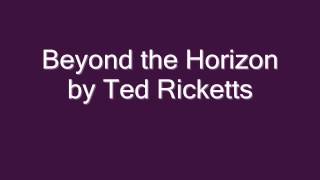 Beyond the Horizon by Ted Ricketts [upl. by Slade]