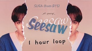 1 HOUR BTS 방탄소년단  SEESAW SUGA 1시간 1hour seesaw 1시간 [upl. by Tsiuqram490]