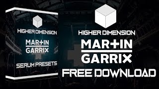 HIGHER DIMENSION  MARTIN GARRIX SERUM PRESETS FREE DOWNLOAD [upl. by Fabio]