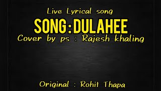 Dulahee  Nepali worship Cover song by  PsRajesh khaling  lyrics rohitthapa dulihee lyrics [upl. by Teddy348]