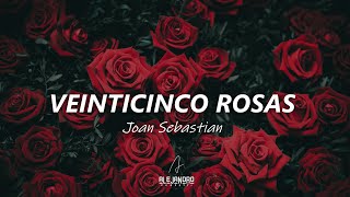 Joan Sebastian – Veinticinco Rosas Letra Oficial [upl. by Eednus]