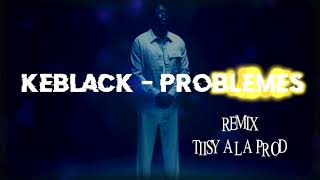 Keblack  Problèmes Remix T2isy à la Prod [upl. by Barris362]