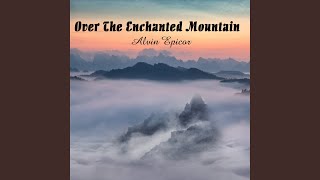 Over The Enchanted Mountain [upl. by Ajtak]