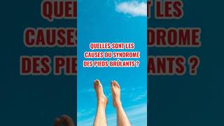 Quelles sont les causes du syndrome des pieds brûlants  soindespieds pieds bienetre [upl. by Hultgren]