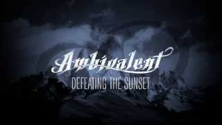 Ambivalent  Defeating the Sunset [upl. by Mansfield]