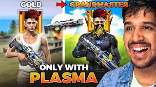 GOLD TO GRANDMASTER WITH ONLY PLASMA 😱🔥 [upl. by Lawler854]