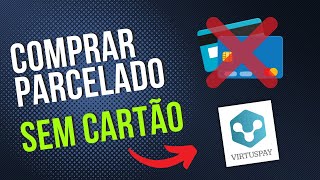 Como comprar PARCELADO SEM CARTÃO DE CRÉDITO  VirtusPay [upl. by Nosreme]