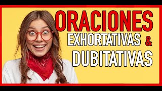 ORACIONES EXHORTATIVAS ✍️➕ DUBITATIVAS Y DESIDERATIVAS ➖ CON EJEMPLOS ✔ ❚❚❚ BONUS EN EL VIDEO🎁 [upl. by Good]