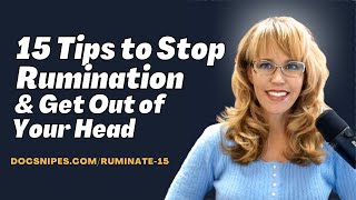 15 Tips to Stop Ruminating and Get Out of Your Head [upl. by Anyala]