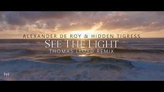 Alexander de Roy amp Hidden Tigress  See The Light Thomas Lloyd Remix [upl. by Amol]