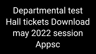 Departmental test Hall Tickets DownloadAppscMay 2022 session [upl. by Neral729]