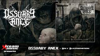 OSSUARY ANEX  Holy Blasphemition 2018 Full Album [upl. by Ahsiya624]