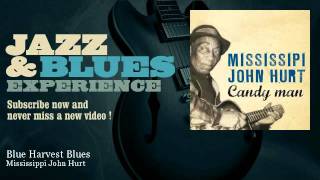 Mississippi John Hurt  Blue Harvest Blues [upl. by Eanore]