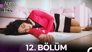 Adını Sen Koy 12 Bölüm [upl. by Frohne]