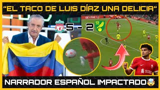 🤯VEA la JUGADA de LUIS DÍAZ HOY que DEJO en SHOCK a NARRADOR ESPAÑOL  Liverpool 5  2 Norwich [upl. by Archaimbaud369]