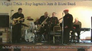 Night Train  Roy Ingrams Jazz amp Blues Band [upl. by Matti]