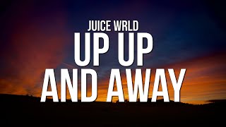 Juice WRLD  Up Up and Away Lyrics [upl. by Aleron45]