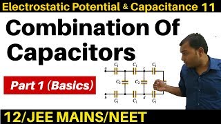 Electrostatic Potential n Capacitance 11  Series and Parallel Combination Of Capacitors 1 BASICS [upl. by Berthold]