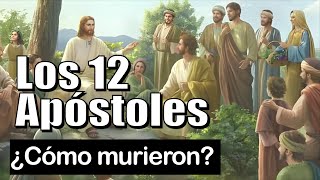 ¿Cómo MURIERON los 12 apóstoles de Jesús [upl. by Korfonta]