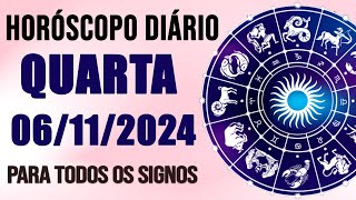 HORÓSCOPO DO DIA PARA TODOS OS SIGNOS  QUARTA DIA 061124 SIGNOS DO DIA DE HOJE [upl. by Ethelbert]