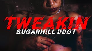 Sugarhill Ddot  Tweakin Lyrics [upl. by Ennavoj]