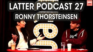 Latter Podcast 27 Ronny Thorsteinsen [upl. by O'Carroll]