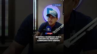 Montería celebrará nueva edición del Mercado Campesino este sábado [upl. by Robaina]