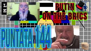 Che Fase 6 Puntata 144  Putin on the Brics [upl. by Letreece]