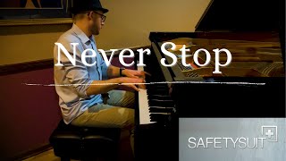 Never Stop  Safetysuit Piano Rendition [upl. by Herates]