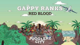 GAPPY RANKS  RED BLOOD JUGGLERZ CITY ALBUM 2016 [upl. by Carmencita]