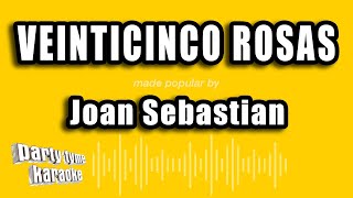 Joan Sebastian  Veinticinco Rosas Versión Karaoke [upl. by Bernarr]