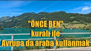 İsviçre yol sohbeti Önce ben kuralı ile Avrupa da araba kullanmak [upl. by Ener207]