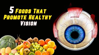 5 Foods That Promote Healthy Vision [upl. by Eetse818]