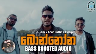 Bonnona  බොන්නෝන   DJ JNK x Shan Putha x Moniyo  🎧 BASS BOOSTED AUDIO 🎧  Sinhala Rap [upl. by Anowahs]