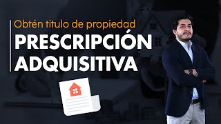 PRESCRIPCIÓN ADQUISITIVA  Obtener título de propiedad de un inmueble [upl. by Verity]