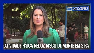 SAÚDE ATIVIDADE FÍSICA REDUZ RISCO DE MORTE EM 31 [upl. by Yrok]